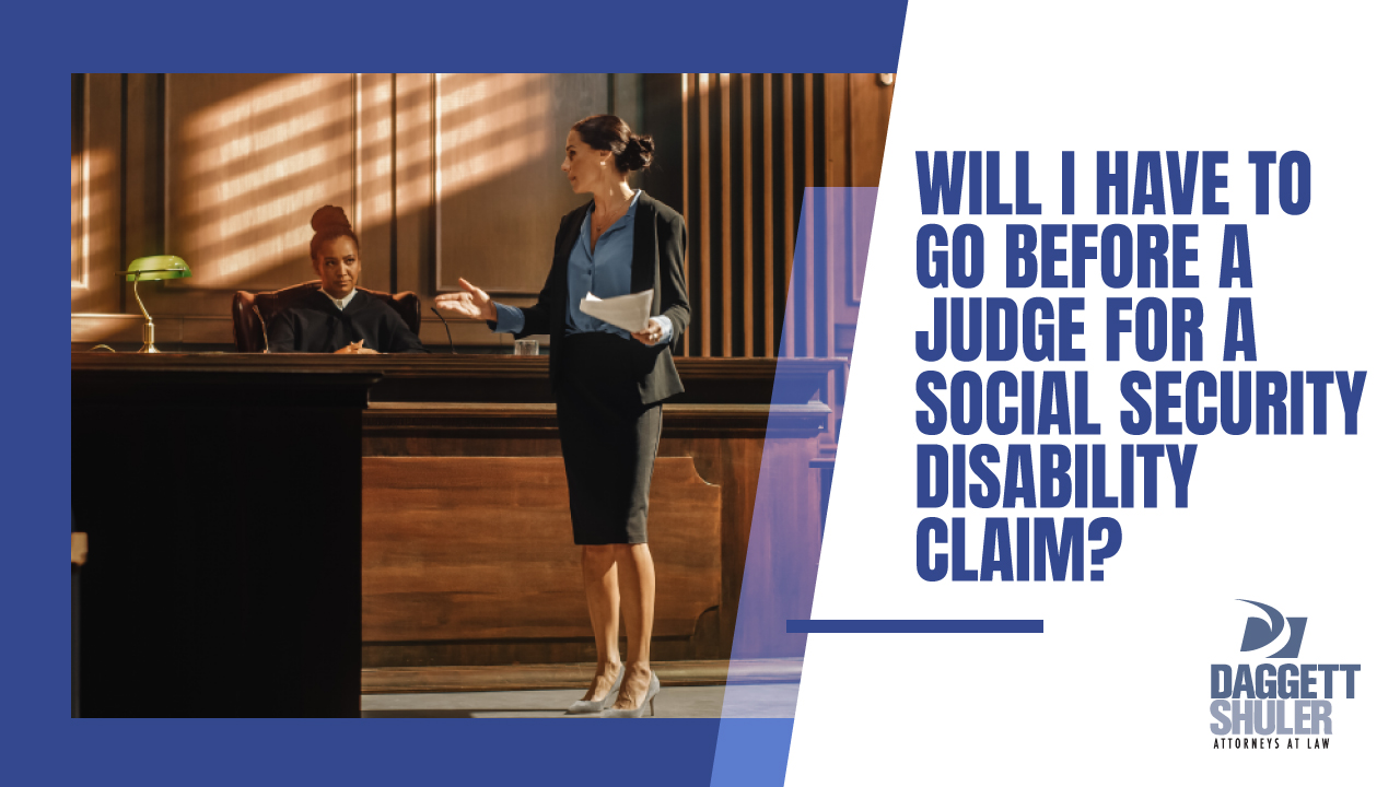 Will I Have to Go Before a Judge for an SSD Claim?