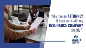 Why Hire an Attorney if I Can Work With my Insurance Company Directly?